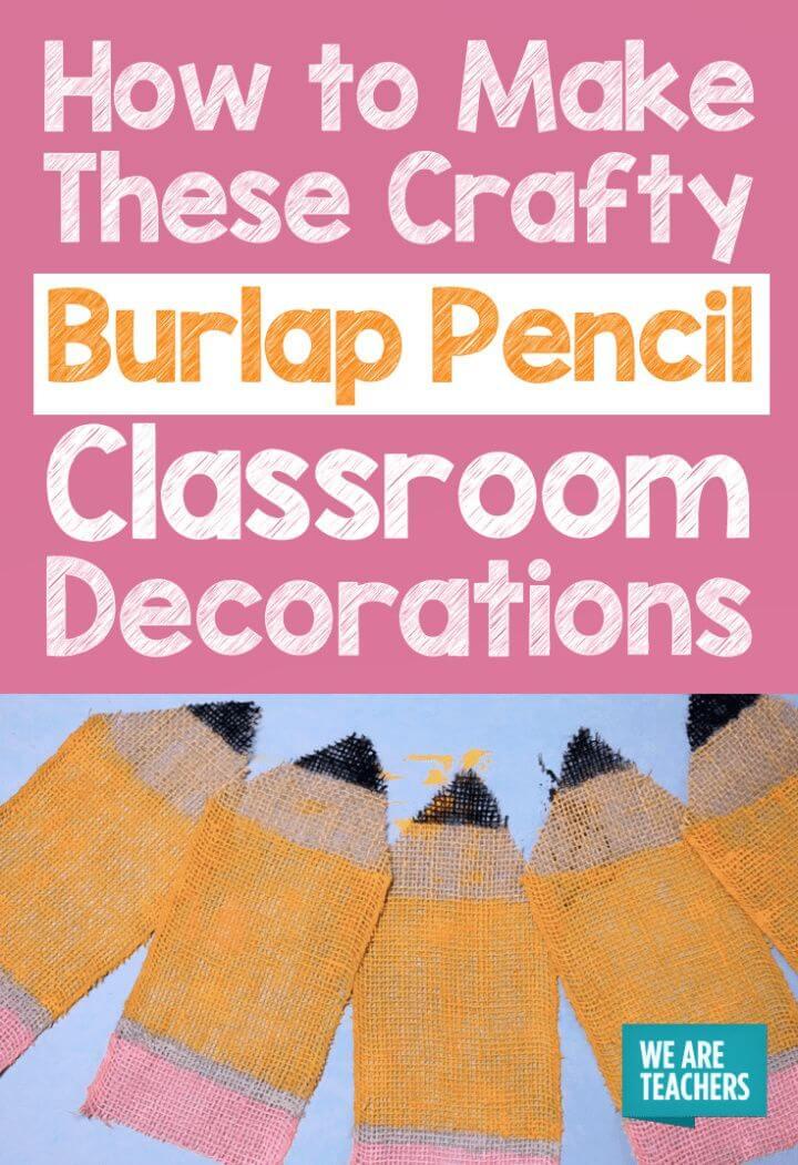 How to Make These Crafty Burlap Pencil Classroom Decorations