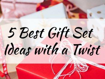 5 Best Gift Set Ideas with a Twist