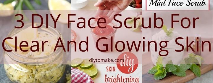 3 DIY Face Scrub For Clear And Glowing Skin
