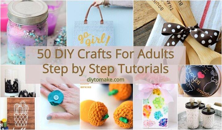 50 DIY Crafts For Adults Step by Step Tutorials